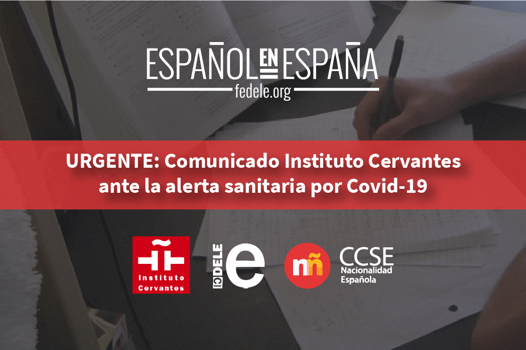 URGENTE: comunicado del Instituto Cervantes sobre la incidencia del coronavirus COVID-19 en la actividad DELE/CCSE