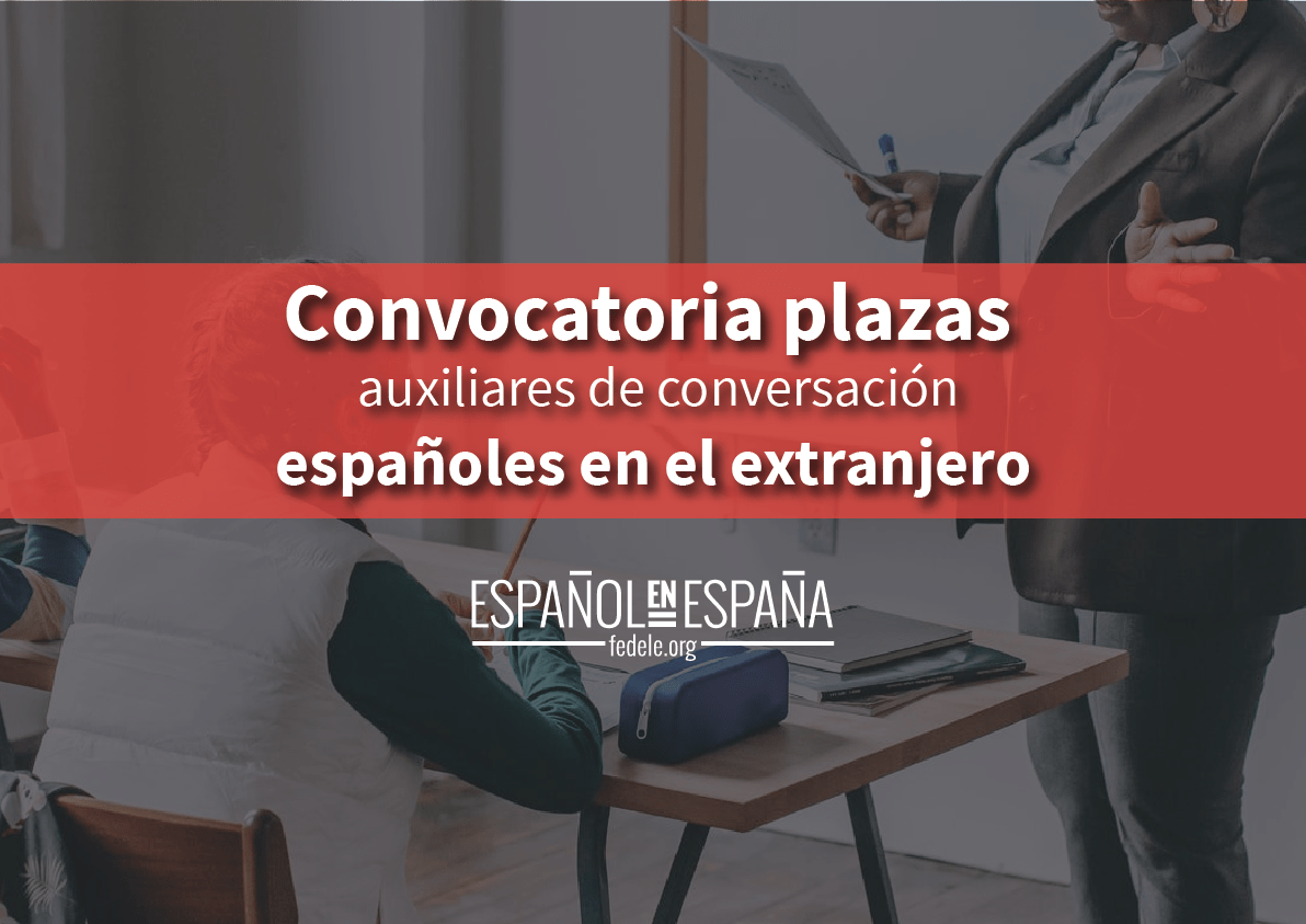 Convocatoria plazas para auxiliares de conversación españoles en el extranjero para el curso 2021-2022