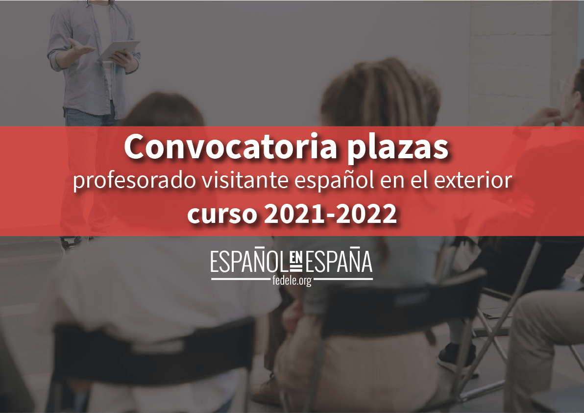 Convocatoria plazas para profesorado visitante español en el exterior para el curso académico 2021-2022
