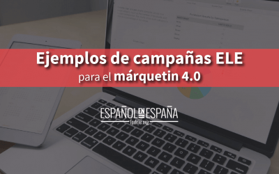 Ejemplos de campañas ELE para adaptarnos al márquetin 4.0  (III)