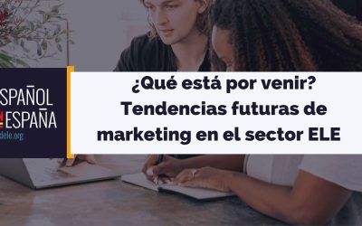¿Qué está por venir? Tendencias futuras del marketing en el sector ELE