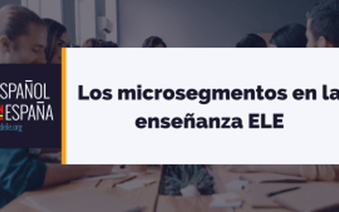 Los microsegmentos en la enseñanza ELE