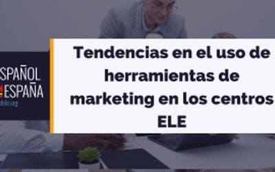 Tendencias en el uso de herramientas de marketing en los centros ELE