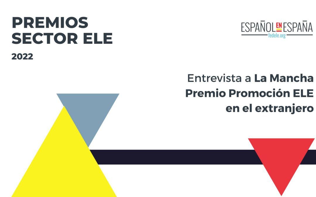 Entrevista premiados Sector ELE 2022: La Mancha