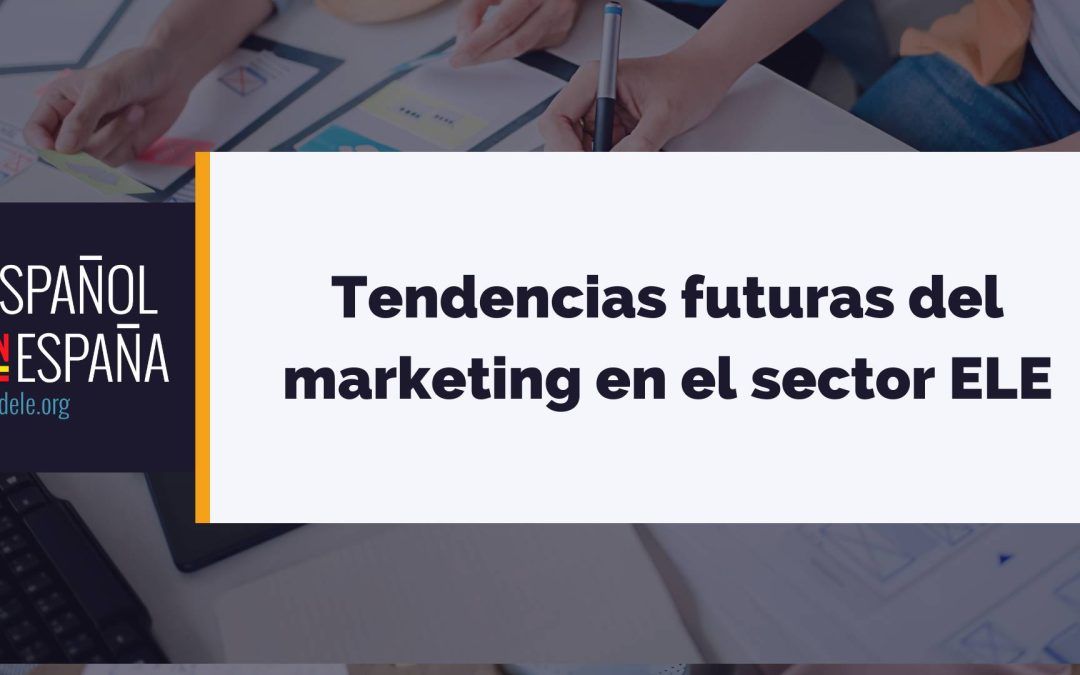 Tendencias futuras del marketing en el sector ELE