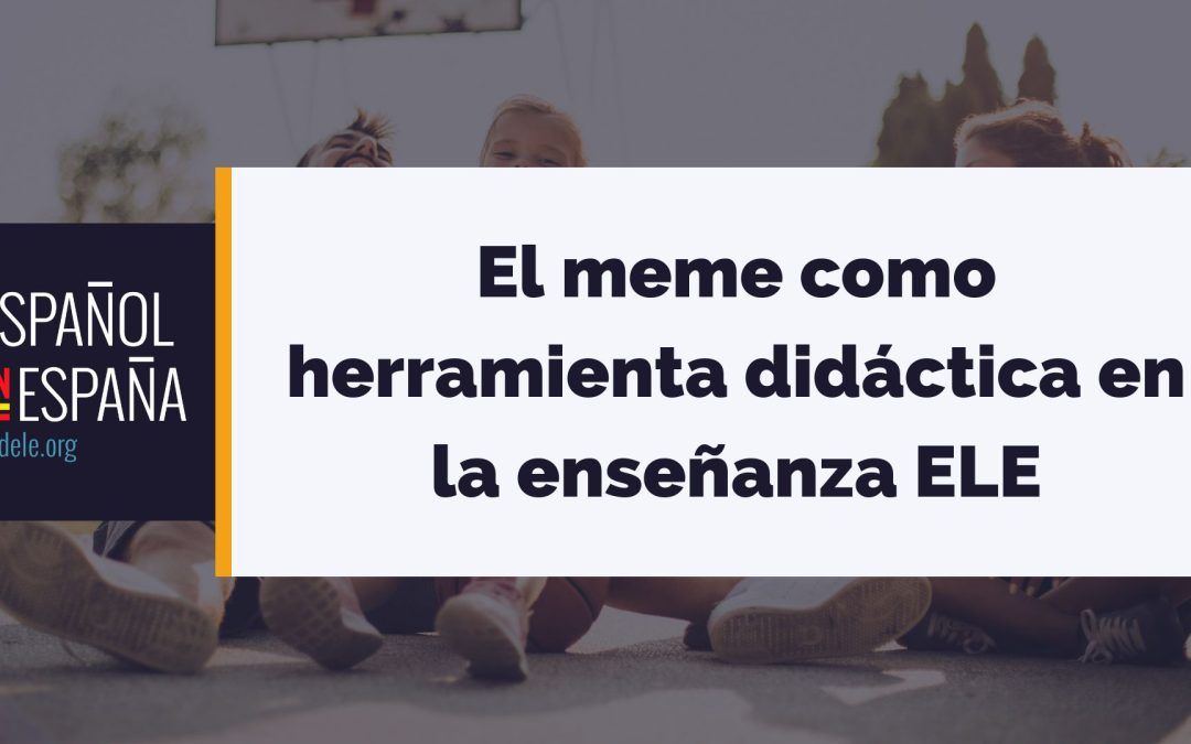 El meme como herramienta didáctica en la enseñanza ELE