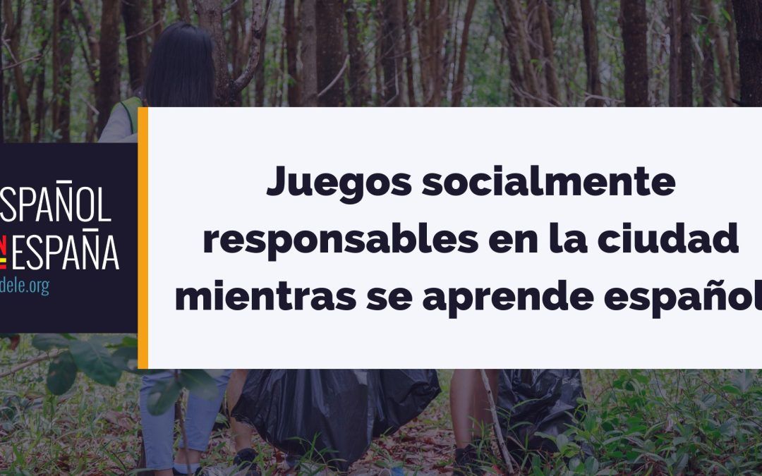 Juegos socialmente responsables en la ciudad mientras se aprende español