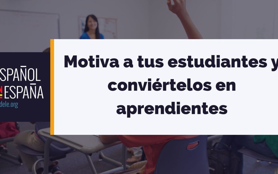 Motiva a tus estudiantes y conviértelos en aprendientes