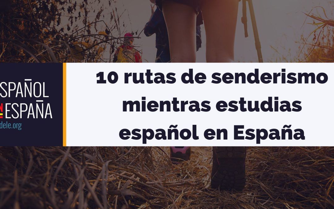 10 rutas de senderismo que visitar mientras estudiar español en España