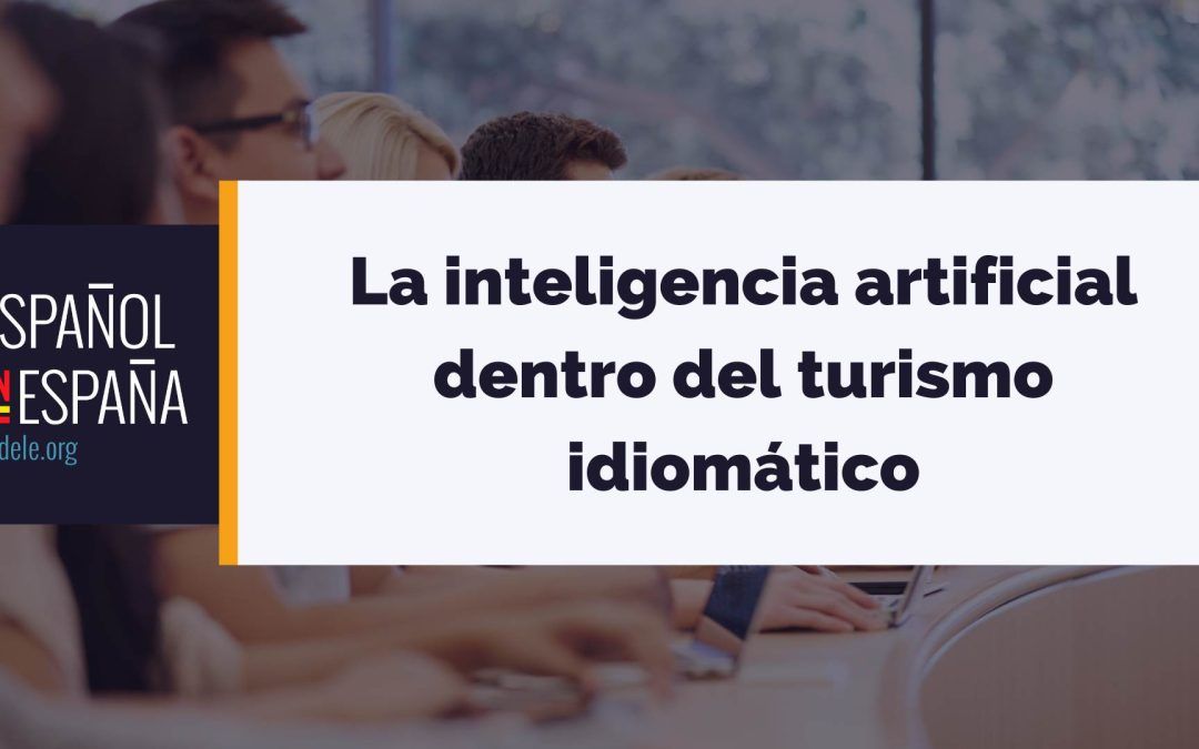 La inteligencia artificial dentro del turismo idiomático