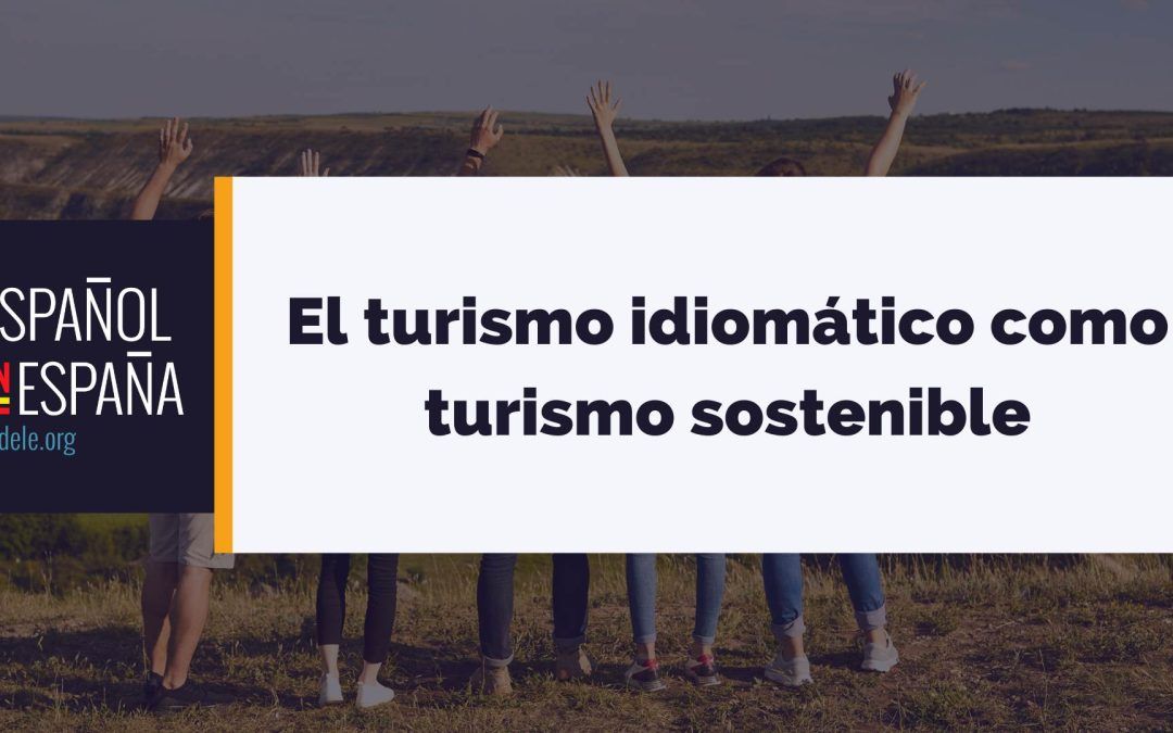 El turismo idiomático como turismo sostenible