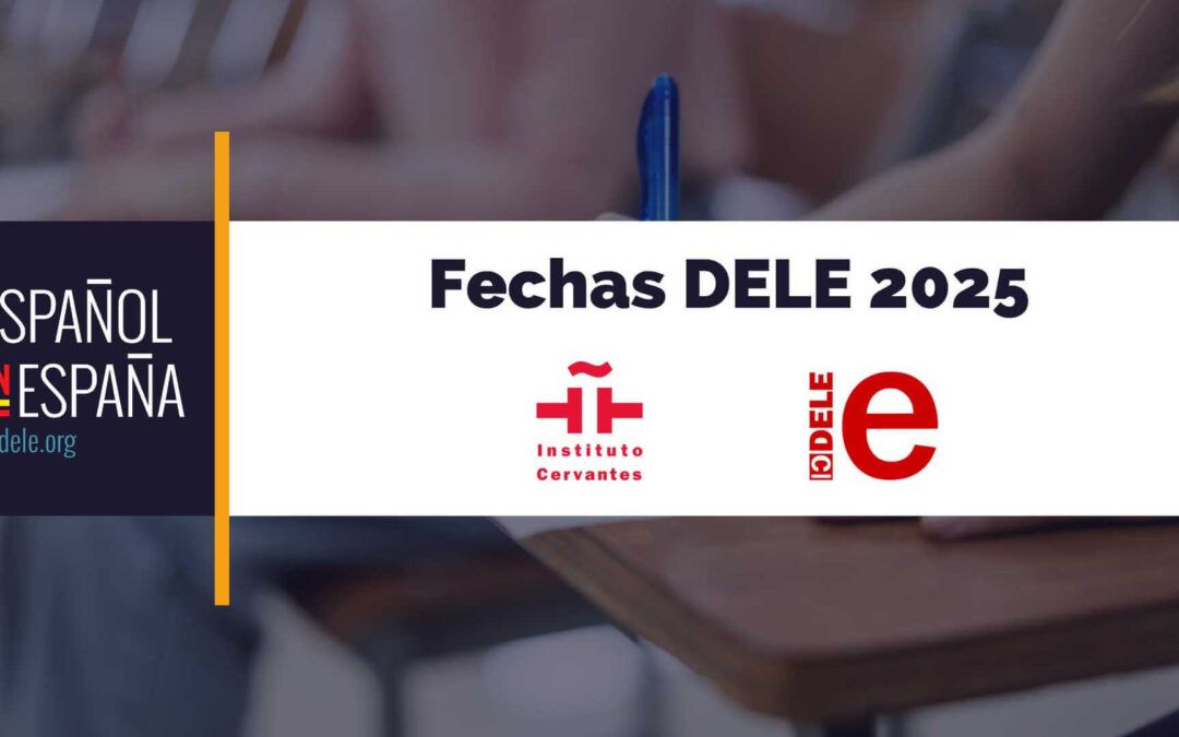 Fechas de los exámenes DELE en 2025