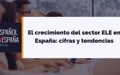 El crecimiento del sector ELE en España: cifras y tendencias