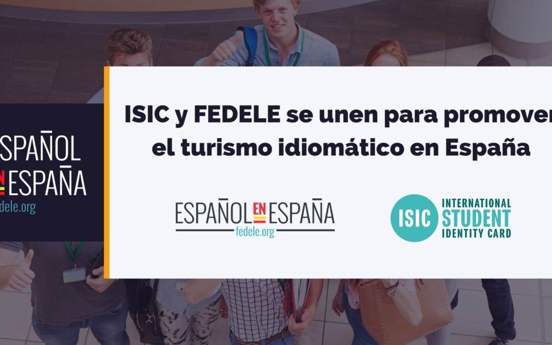 ISIC y FEDELE se unen para promover el turismo idiomático en España