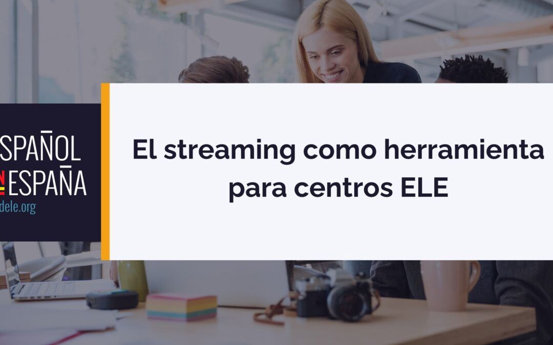 El streaming como herramienta para centros ELE