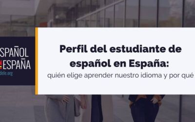 Perfil del estudiante de español en España: quién elige aprender nuestro idioma y por qué
