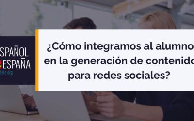 ¿Cómo integramos al alumno en la generación de contenido para redes sociales? 