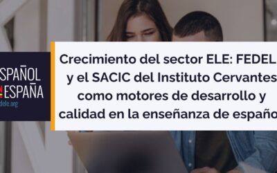 Crecimiento del sector ELE: FEDELE y el SACIC del Instituto Cervantes como motores de desarrollo y calidad en la enseñanza de español 