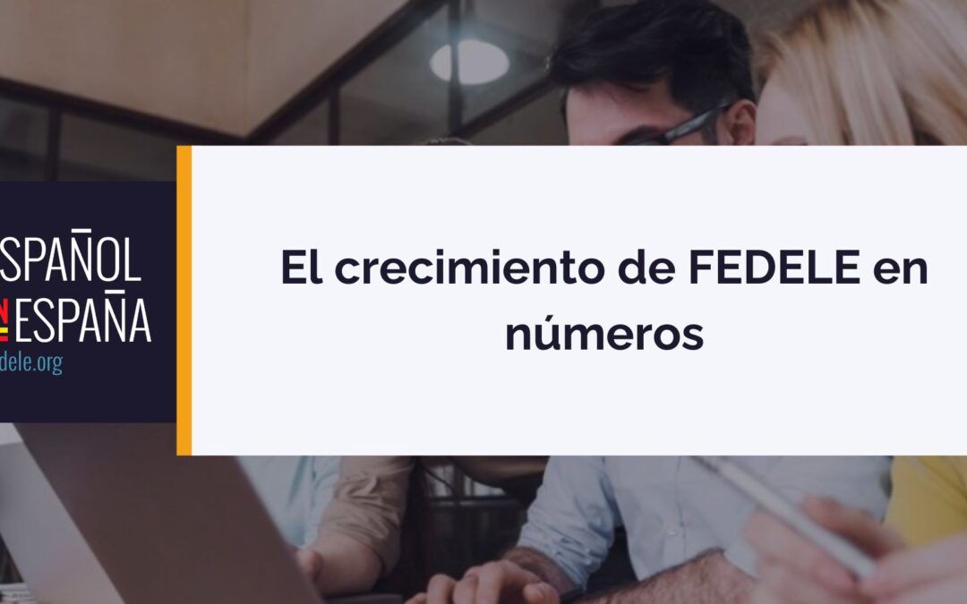 El crecimiento de FEDELE en números