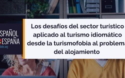 Los desafíos del sector turístico aplicado al turismo idiomático desde la turismofobia al problema del alojamiento 
